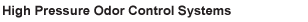 High Pressure Odor Control System